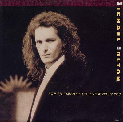 Michael Bolton - How Am I Supposed To Live Without You - Sleeve image