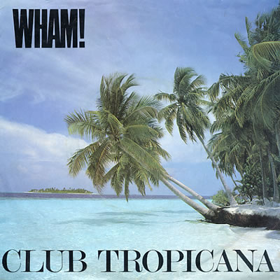 Wham - Club Tropicana - Sleeve image