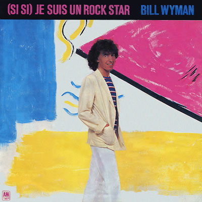 Bill Wyman - (Si Si) Je Suis Un Rock Star - Sleeve image