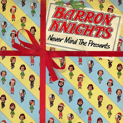 Barron Knights - Never Mind The Presents - Sleeve image