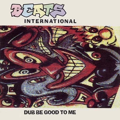 Beats International - Dub Be Good To Me - Sleeve image