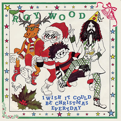 Roy Wood - I Wish It Could Be Christmas Everyday - Sleeve image