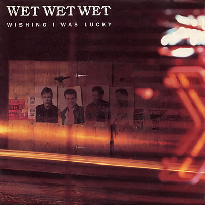 Wet Wet Wet - Wishing I Was Lucky - Sleeve image