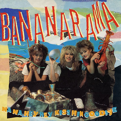 Bananarama - Na Na Hey Hey Kiss Him Goodbye - Sleeve image