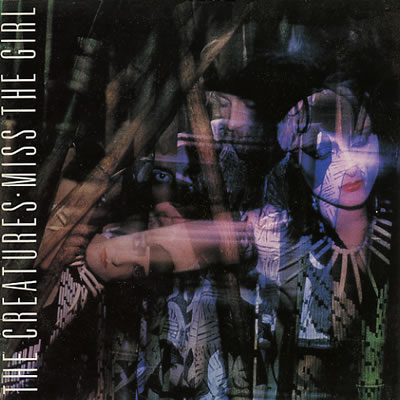 Creatures - Miss The Girl - Sleeve image